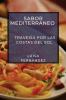 Sabor Mediterráneo: Travesía Por Las Costas Del Sol (Spanish Edition)