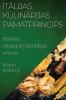 Itālijas Kulinārijas Pamatprincips: Iesācēju rokasgrāmata Itālijas virtuvei (Latvian Edition)