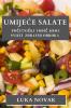 Umijece Salate: Početnički vodič kroz svijet zdravih obroka (Croatian Edition)