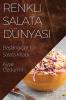 Renkli Salata Dünyası: Başlangıçlar Için Salata Kitabı (Turkish Edition)
