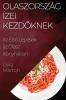 Olaszország Ízei Kezdőknek: Az Első Lépések Az Olasz Konyhában (Hungarian Edition)