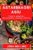 Ástarbragði Asíu: Fyrstu skrefin í matreiðslu Asískra rétta (Icelandic Edition)