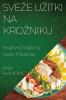 Sveze Uzitki na Krozniku: Kreativne Solate za Vsako Priloznost (Slovene Edition)
