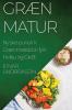 Græn Matur: Nýsköpunarík Grænmetisbók fyrir Heilsu og Gleði (Icelandic Edition)