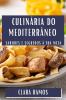 Culinária Do Mediterrâneo: Sabores E Segredos À Sua Mesa (Portuguese Edition)