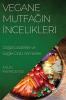 Vegane Mutfağın Incelikleri: Doğal Lezzetler Ve Sağlık Dolu Yemekler (Turkish Edition)