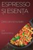 Espresso Și Esența: Delicii Din Inima Italiei (Romanian Edition)