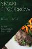 Smaki Przodków: Powrót Do Źródel (Polish Edition)