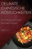 Delikate Chinesische Köstlichkeiten: Eine Reise Durch Die Aromen Chinas (German Edition)