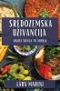 Sredozemska Uzivancija: Okusi sonca in morja (Slovene Edition)