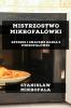 Mistrzostwo Mikrofalówki: Szybkie I Smaczne Dania Z Mikrofalówki (Polish Edition)