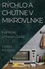 Rýchlo A Chutne V Mikrovlnke: Kulinárske Umenie V Ziariči (Slovak Edition)