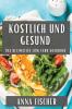 Köstlich Und Gesund: Das Ultimative Low Carb Kochbuch (German Edition)