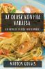 Az Olasz Konyha Varázsa: Szenvedély És Ízek Mesterműve (Hungarian Edition)