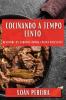 Cociñando A Tempo Lento: Descobre Os Sabores Dunha Cociña Relixente (Galician Edition)