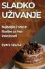 Sladko Uzivanje: Najboljse Torte in Sladice za Vse Priloznosti (Slovene Edition)