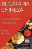 Bucătăria Chineză: Arome Și Tradiții În Farfuriile Tale (Romanian Edition)
