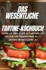 DAS WESENTLICHE TARTINE-KOCHBUCH