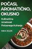 Počasi, Aromatično, Okusno: Kulinarična Umetnost Počasnega Kuhanja (Slovene Edition)