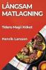 Långsam Matlagning: Tidens Magi I Köket (Swedish Edition)