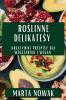 Roślinne Delikatesy: Kreatywne Przepisy Dla Wegetarian I Wegan (Polish Edition)