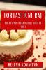 Tortastični Raj: Kreativno Istrazivanje Svijeta Torti (Croatian Edition)