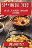Spanjolski Okusi: Kuvarica za Iberijsku Kulinarsku Avanturu (Croatian Edition)