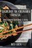 Segredos Da Culinária Chinesa: Uma Viagem Sensorial À China (Portuguese Edition)