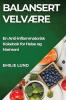 Balansert Velvære: En Anti-Inflammatorisk Kokebok For Helse Og Harmoni (Norwegian Edition)