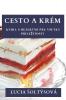 Cesto A Krém: Kniha S Dezertmi Pre Vsetky Prílezitosti (Slovak Edition)