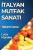 Italyan Mutfak Sanatı: Tatların Dansı (Turkish Edition)