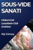 Sous-Vide Sanatı: Mükemmel Lezzetlerin Gizli Anahtarı (Turkish Edition)
