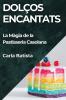 Dolços Encantats: La Màgia De La Pastisseria Casolana (Catalan Edition)