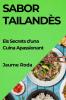 Sabor Tailandès: Els Secrets D'Una Cuina Apassionant (Catalan Edition)