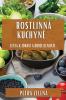 Rostlinná Kuchyně: Cesta K Zdraví A Udrzitelnosti (Czech Edition)