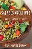 Salades Créatives: L'Art De Composer Des Saveurs (French Edition)