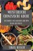 Meisterliche Chinesische Küche: Die Kunst Des Kochens Aus Dem Reich Der Mitte (German Edition)