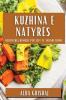 Kuzhina E Natyrës: Ushqyerja Bimore Për Jetë Të Shëndetshme (Albanian Edition)