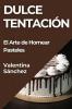 Dulce Tentación: El Arte De Hornear Pasteles (Spanish Edition)