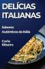 Delícias Italianas: Sabores Autênticos Da Itália (Portuguese Edition)