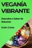 Veganía Vibrante: Descubre O Sabor Da Natureza (Galician Edition)
