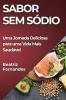 Sabor Sem Sódio: Uma Jornada Deliciosa Para Uma Vida Mais Saudável (Portuguese Edition)