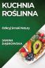 Kuchnia Roślinna: Odkryj Smaki Natury (Polish Edition)