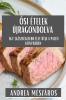 Ősi Ételek Újragondolva: Egy Egészségesebb Élet Útja A Paleo Konyhában (Hungarian Edition)