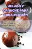 Helado Y Ganache Para Cada Ocasión (Spanish Edition)