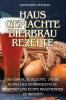 HAUSGEMACHTE BIERBRAUREZEPTE