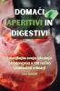 DomaČi Aperitivi in Digestivi (Slovene Edition)
