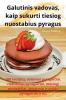 Galutinis vadovas kaip sukurti tiesiog nuostabius pyragus