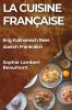 La Cuisine Française: Eng Kulinaresch Rees duerch Frankräich (Luxembourgish Edition)