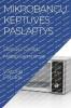 Mikrobangų Keptuves Paslaptys: Skanus ir Greitas Maisto Gaminimas (Lithuanian Edition)